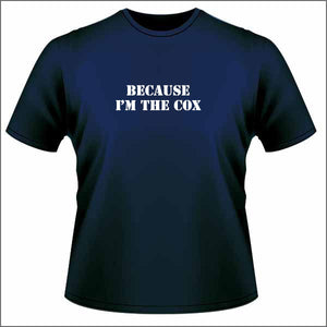 Because I'm the Cox - Mens T Shirt