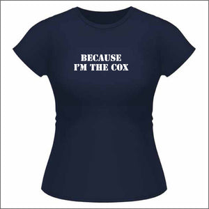 Because I'm the Cox - Womens T Shirt