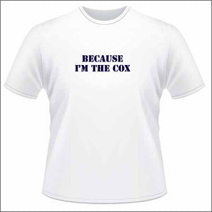 Because I'm the Cox - Mens T Shirt