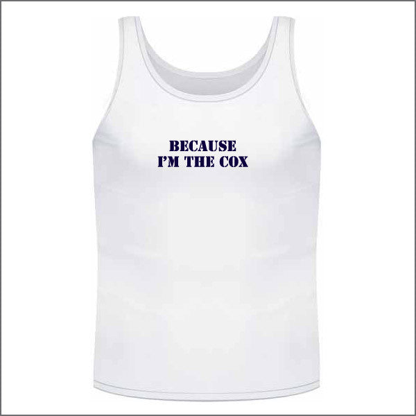 Because I'm the Cox Singlet - Unisex