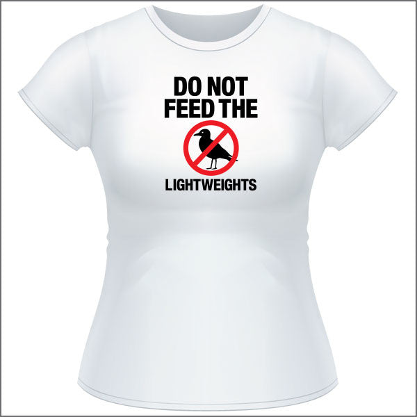 Don't Feed Lightweight - Womens T Shirt